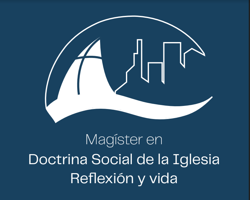 Magíster en Doctrina Social de la Iglesia. Reflexión y vida